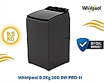 Whirlpool 220 Volts official 9.5 Kg 360 Bloom Wash PRO-H  Washing Machine